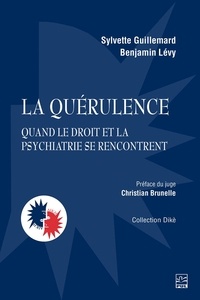 Sylvette Guillemard et Benjamin Lévy - La quérulence - Quand le droit et la psychiatrie se rencontrent.