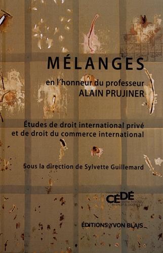Sylvette Guillemard - Mélanges en l'honneur du professeur Alain Prujiner - Etudes de droit international privé et de droit du commerce international.