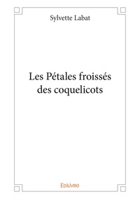 Sylvette Labat - Les pétales froissés des coquelicots.