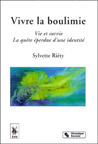 Vivre La Boulimie. Vie Et Survie, La Quete Eperdue D'Une Identite