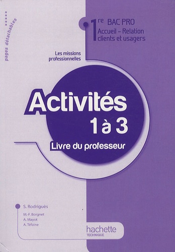 Sylvette Rodriguès - Activités 1 à 3 1e Bac pro Accueil-Relation clients et usagers - Livre du professeur.