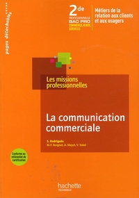 Sylvette Rodriguès et Marie-France Borgnet - La communication commerciale 2de professionnel Bac Pro Commerce, vente, services.