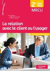 Sylvette Rodriguès et Céline Barbeau - La relation avec le client ou l'usager 2de Bac Pro MRCU.