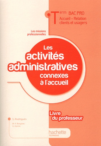 Sylvette Rodriguès - Les activités administratives connexes à l'accueil Tle Bac pro ARCU - Livre du professeur.