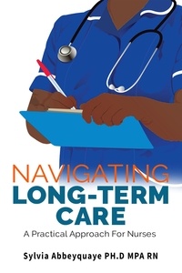  Sylvia Abbeyquaye - Navigating Long-Term Care - A Practical Approach for Nurses.