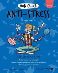 Sylvia ANDRÉ - Mon cahier anti-stress.