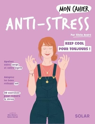 Mon cahier Anti-stress. Cultivez une vie plus sereine !