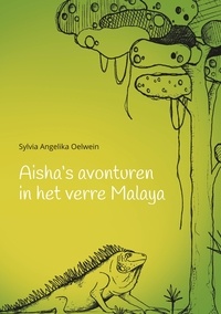 Sylvia Angelika Oelwein - Aisha's aventuren in het verre Malaya.