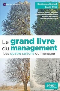 Sylvia Arcos-Schmidt et Lucien Arcos - Le grand livre du management - Les quatre saisons du manager.