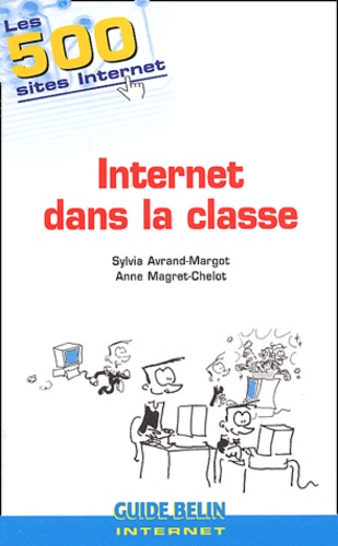 Sylvia Avrand-Margot et Anne Magret-Chelot - Internet dans la classe - Les 500 sites internet.