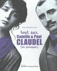 Sylvia Bienaimé Turchi - Tout sur Camille & Paul Claudel (ou presque).