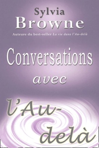 Sylvia Browne - Conversations avec l'au-delà.