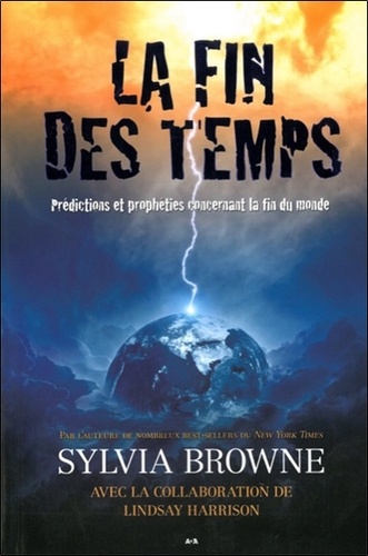 Sylvia Browne - La fin des temps - Prédictions et prophéties concernant la fin du monde.