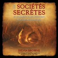 Sylvia Browne - Les sociétés secrètes - Et comment elles affectent nos vies aujourd'hui.
