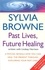 Past Lives, Future Healing. A psychic reveals how you can heal the present through exploring your past lives