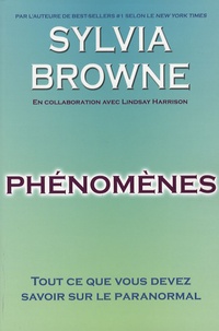 Sylvia Browne - Phénomènes - Tout ce que vous devez savoir sur le paranormal.