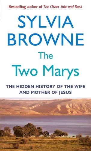 The Two Marys. The hidden history of the wife and mother of Jesus