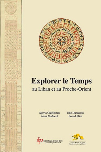 Sylvia Chiffoleau et Elie Dannaou - Explorer le temps au Liban et au Proche-Orient.