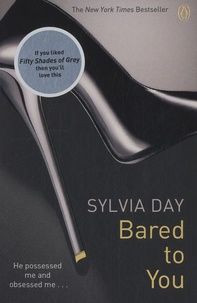 Sylvia Day - Bared to You.