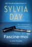 Sylvia Day - Crossfire Tome 4 : Fascine-Moi.