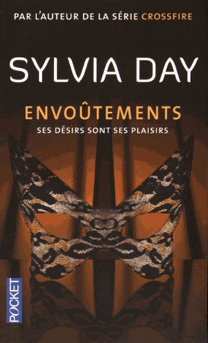 Sylvia Day - Envoûtements - Ses désirs sont ses plaisirs.