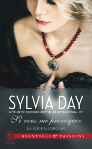 Sylvia Day - La série Georgian Tome 4 : Si vous me provoquez.