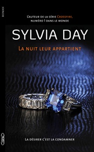 Sylvia Day - La nuit leur appartient Tome 2 : La désirer, c'est la condamner.