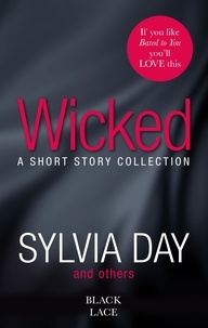 Sylvia Day - Wicked - Featuring the Sunday Times bestselling author of Bared to You.