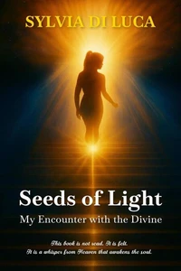 Seeds of Light My Encounter with the Divine