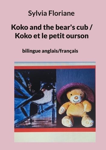Koko and the bear's cub / Koko et le petit ourson. bilingue anglais/français