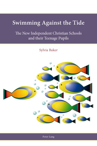 Sylvia g. Baker - Swimming Against the Tide - The New Independent Christian Schools and their Teenage Pupils.