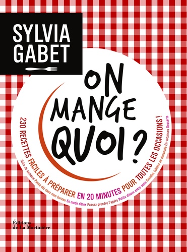 On mange quoi ?. 230 recettes faciles à préparer en 20 minutes pour toutes les occasions !