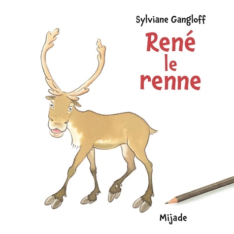Sylvia Gangloff - René le renne.