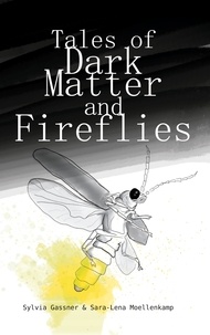 Sylvia Gassner et Sara-Lena Moellenkamp - Tales Of Dark Matter And Fireflies.