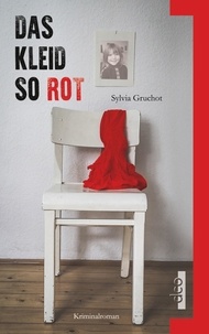 Sylvia Gruchot - Das Kleid so rot.