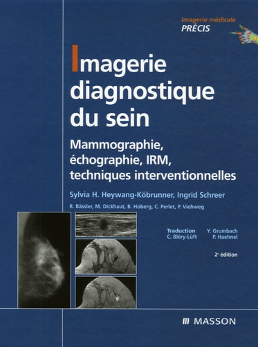 Sylvia H. Heywang-Köbrunner et Ingrid Schreer - Imagerie diagnostique du sein - Mammographie, échographie, IRM, techniques interventionnelles.