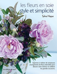 Sylvia Hague - Les fleurs en soie - Style et simplicité.