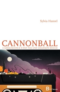Sylvia Hansel - Cannonball - L'adolescence n'est pas une chanson douce.
