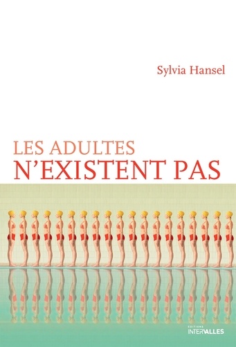 Sylvia Hansel - Les adultes n'existent pas.