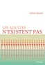 Sylvia Hansel - Les adultes n'existent pas.