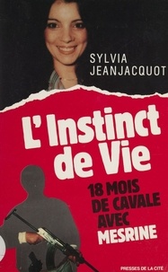 Sylvia Jeanjacquot - L'Instinct de vie - Dix-huit mois de cavale avec Mesrine.