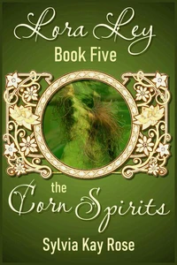 Lora Ley - Book Five - The Corn Spirits