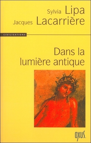 Sylvia Lipa et Jacques Lacarrière - Dans la lumière antique.