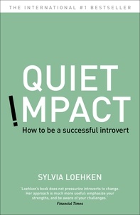 Sylvia Loehken - Quiet Impact - How to be a successful Introvert.