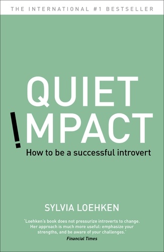 Quiet Impact. How to be a successful Introvert