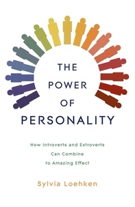 Sylvia Loehken - The Power of Personality - How Introverts and Extroverts Can Combine to Amazing Effect.
