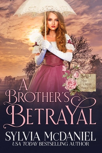  Sylvia McDaniel - A Brother's Betrayal - Mail Order Bride Tales.