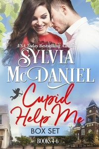  Sylvia McDaniel - Cupid Help Me, Box Set Books 4-6 - Return to Cupid, Texas.