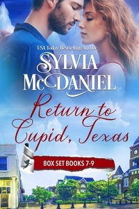  Sylvia McDaniel - Return to Cupid, Texas Box Set Books 7-9 - Return to Cupid, Texas.