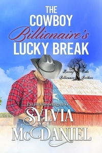  Sylvia McDaniel - The Cowboy Billionaire's Lucky Break - Kissing Oaks Billionaire Brothers, #1.